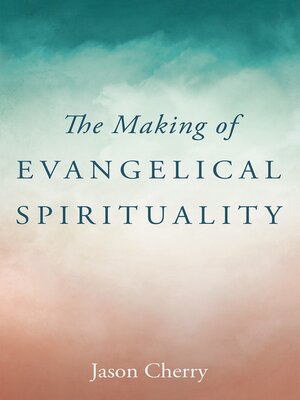 cover image of The Making of Evangelical Spirituality